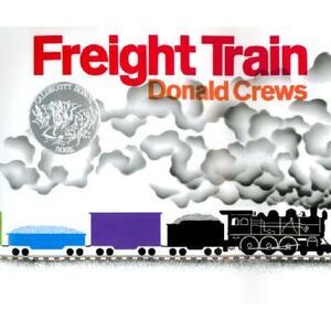 Freight Train: A Caldecott Honor Award Winner -- Donald Crews